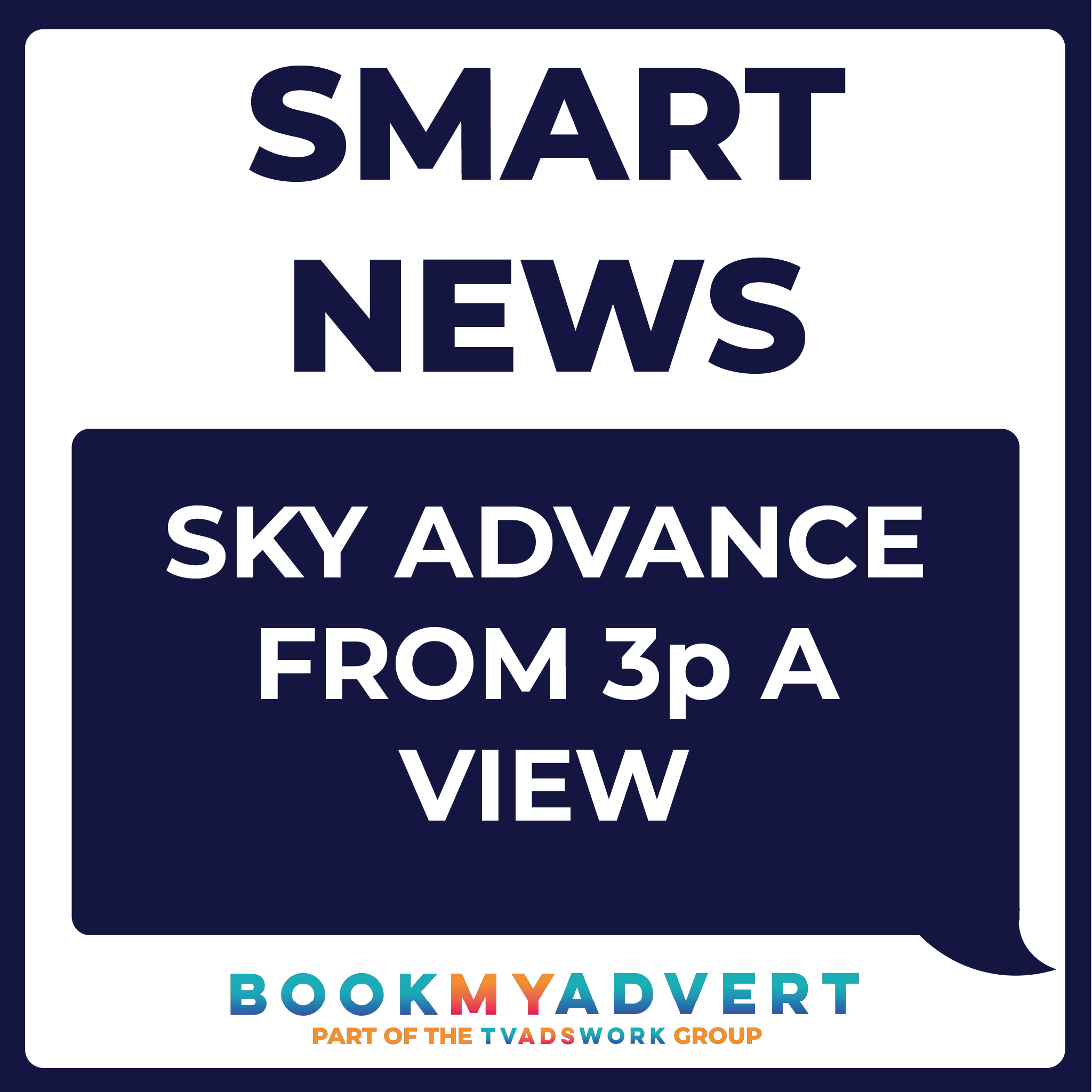 Sky Advance - Super Charged Targeted Advertising Opportunities from 3pence per view